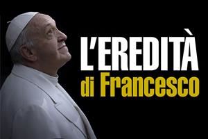 L'eredità di Francesco: lo speciale di Avvenire è online
